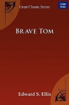 Brave Tom - Edward Ellis