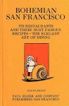 Bohemian San Francisco 1914 Reprint: Its Restaurants And Their Most Famous Recipes; The Elegant Art Of Dining - Ross Brown