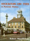 Stockton-On-Tees: A Pictorial History - Robert Woodhouse