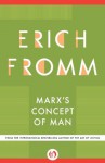 Marx's Concept of Man - Erich Fromm, T. Bottomore