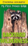 My First Pocket Guide to Backyard Wilderness - Catherine Herbert Howell, National Geographic Society