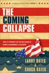 The Coming Collapse: How to prepare for the meltdown of money, government, and religion - Larry Bates, Chuck Bates