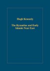 The Byzantine And Early Islamic Near East - Hugh Kennedy