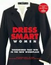 Chic Simple Dress Smart Women: Wardrobes That Win in the New Workplace - Kim Johnson Gross, Jeff Stone