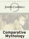 The Mythic Dimension - Comparative Mythology - Joseph Campbell, David Kudler, Antony Van Couvering