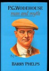 P. G. Wodehouse: Man and Myth - Barry Phelps