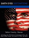 Saline County, Kansas: Including the Whiteford Archeological Site, the Kuns-Collier House, the Santa Fe Trail, and More - Sam Night