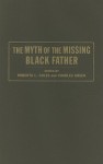 The Myth of the Missing Black Father - Roberta Coles, Charles Green