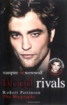 Blood Rivals: The Biographies of "Twilight" Stars Robert Pattinson and Taylor Lautner - Martin Howden