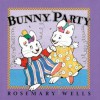 Bunny Party - Rosemary Wells