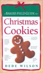 A Baker's Field Guide to Christmas Cookies (Baker's FG) - Dede Wilson