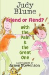 Friend or Fiend? with the Pain and the Great One - Judy Blume, James Stevenson