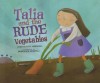 Talia and the Rude Vegetables - Linda Elovitz Marshall, Francesca Assirelli