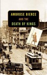 Ambrose Bierce and the Death of Kings - Oakley Hall