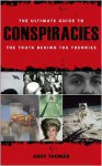 The Ultimate Guide to Conspiracies: The Truth Behind the Theories - Andy Thomas