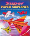 Super Paper Airplanes - Norman Schmidt