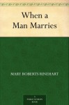 When a Man Marries - Mary Roberts Rinehart