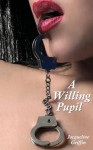 A Willing Pupil - Jacqueline Griffin