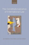 The Constitutionalization of International Law - Jan Klabbers, Anne Peters, Geir Ulfstein