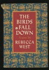 The Birds Fall Down - Rebecca West