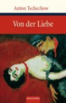 Von der Liebe - Anton Chekhov