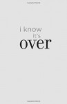 I Know It's Over - C.K. Kelly Martin