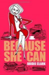 Because She Can - Bridie Clark