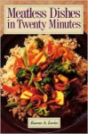 Meatless Dishes in Twenty Minutes - Karen A. Levin