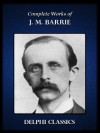 Complete Works of J. M. Barrie (Illustrated) - J.M. Barrie