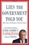 Lies the Government Told You: Myth, Power, and Deception in American History - Andrew P. Napolitano, Ron Paul