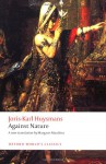 Against Nature - Joris-Karl Huysmans, Nicholas White, Margaret Mauldon