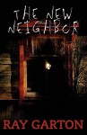 The New Neighbor - Ray Garton