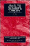 Health and Health Care Utilization in Later Life - Jon Hendricks