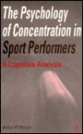 The Psychology Of Concentration In Sport Performers: A Cognitive Analysis - Aidan P. Moran, P. Moran Aidan