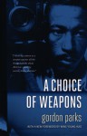 A Choice of Weapons - Gordon Parks, Wing Young Huie