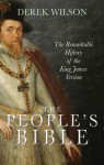 The People's Bible: The Remarkable History of the King James Version - Derek Wilson, Diarmaid MacCulloch