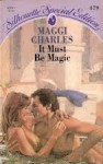 It must be magic. - Maggi Charles