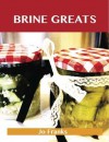 Brine Greats: Delicious Brine Recipes, the Top 50 Brine Recipes - Jo Franks