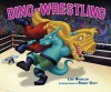 Dino-Wrestling (Carolrhoda Picture Books) - Lisa Wheeler, Barry Gott