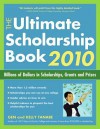 The Ultimate Scholarship Book 2010: Billions of Dollars in Scholarships, Grants and Prizes - Gen Tanabe, Kelly Tanabe