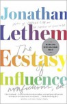 The Ecstasy of Influence: Nonfictions, Etc. - Jonathan Lethem