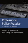 Professional Police Practice: Scenarios and Dilemmas - P.A. J. Waddington, Martin Wright, John Kleinig