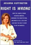 Right Is Wrong - Arianna Huffington