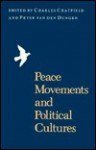 Peace Movements Political Cultures - Charles Chatfield, Peter van den Dungen