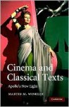 Cinema and Classical Texts - Martin M. Winkler