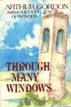 Through Many Windows - Arthur Gordon