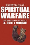 Essentials of Spiritual Warfare: Equipped to Win the Battle - A. Scott Moreau