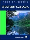 Western Canada (Moon Handbooks) - Andrew Hempstead