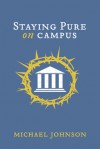 Staying Pure on Campus - Michael Johnson