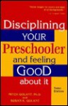 Disciplining Your Preschooler and Feeling Good about It - Mitch Golant, Susan K. Golant